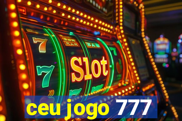 ceu jogo 777